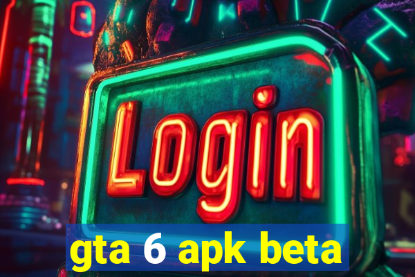 gta 6 apk beta